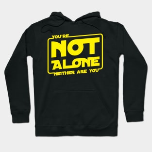 You're Not Alone Hoodie